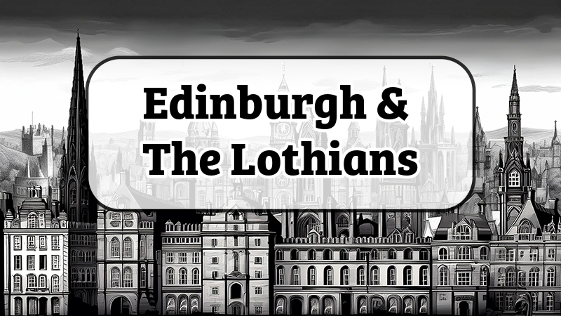 Edinburgh and The Lothians
